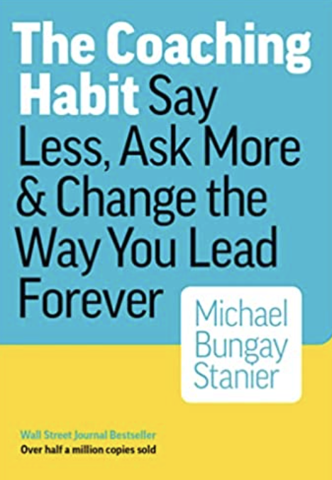 Top 6 Books on Mentoring for Mentors, Mentees, and Admins 12 The Coaching Habit by Michael Bungay Stanier mentoring book cover.