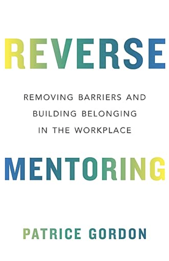 Top 6 Books on Mentoring for Mentors, Mentees, and Admins 9 Patrice Gordon book cover on reverse mentoring.